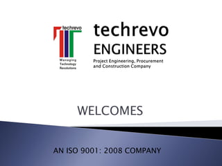 WELCOMES
AN ISO 9001: 2008 COMPANY
 