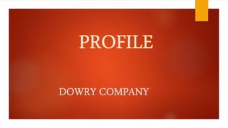 DOWRY COMPANY
 