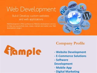 Company Profile
- Website Development
- E-Commerce Solutions
- Software
Development
- Mobile App
- Digital Marketing
 