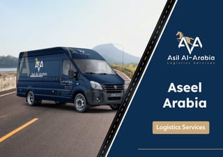 Logistics Services
Aseel
Arabia
 