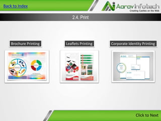 Back to Index

2.4. Print

Brochure Printing

Leaflets Printing

Corporate Identity Printing

Click to Next

 