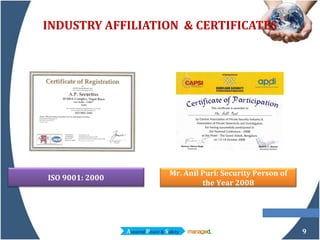INDUSTRY AFFILIATION  & CERTIFICATES ISO 9001: 2000 Mr. Anil Puri: Security Person of the Year 2008 