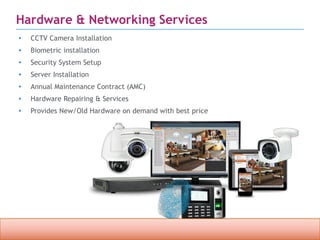 Confidential property of OPC Infotech. Do not distribute or reproduce without express permission from OPC Infotech. 11
Hardware & Networking Services
• CCTV Camera Installation
• Biometric installation
• Security System Setup
• Server Installation
• Annual Maintenance Contract (AMC)
• Hardware Repairing & Services
• Provides New/Old Hardware on demand with best price
 