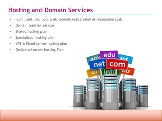 Confidential property of OPC Infotech. Do not distribute or reproduce without express permission from OPC Infotech. 12
Hosting and Domain Services
• .com, .net, .in, .org & etc domain registration at reasonable cost
• Domain transfer service
• Shared hosting plan
• Specialized hosting plan
• VPS & Cloud server hosting plan
• Dedicated server hosting Plan
 