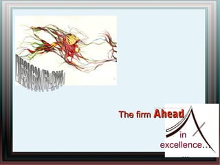 The firm Ahead

            in
        excellence…
              ...
 