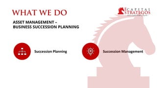 Succession Planning Succession Management
ASSET MANAGEMENT –
BUSINESS SUCCESSION PLANNING
 