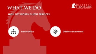 Family Office Offshore Investment
HIGH NET WORTH CLIENT SERVICES
 