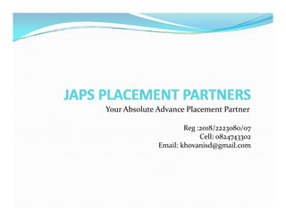 Your Absolute Advance Placement PartnerYour Absolute Advance Placement Partner
Reg :2018/2223080/07
Cell: 0824743302
Email: khovanisd@gmail.com
 