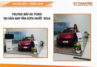 TRƯNG BÀY - TRIỂN LÃM
TRƯNG BÀY XE FORD
TẠI SÂN BAY TÂN SƠN NHẤT 2016
 