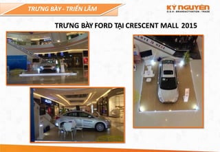 TRƯNG BÀY - TRIỂN LÃM
TRƯNG BÀY FORD TẠI CRESCENT MALL 2015
 