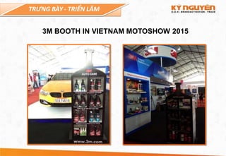 TRƯNG BÀY - TRIỂN LÃM
3M BOOTH IN VIETNAM MOTOSHOW 2015
 