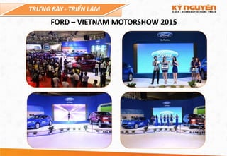 TRƯNG BÀY - TRIỂN LÃM
FORD – VIETNAM MOTORSHOW 2015
 