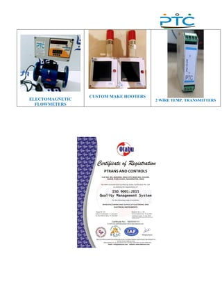 ,
ELECTOMAGNETIC
FLOWMETERS
CUSTOM MAKE HOOTERS
2 WIRE TEMP. TRANSMITTERS
 