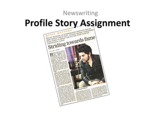 Newswriting
Profile Story Assignment
 