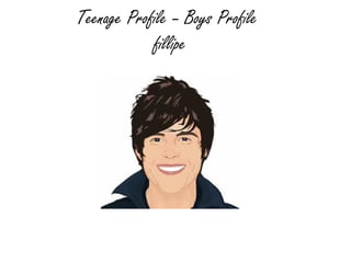 Teenage Profile – Boys Profile
            fillipe
 