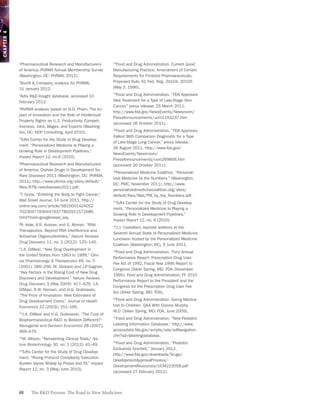 CHAPTER 4




            1
             Pharmaceutical Research and Manufacturers          Food and Drug Administration, Current Good
                                                               13

            of America, PhRMA Annual Membership Survey         Manufacturing Practice: Amendment of Certain
            (Washington, DC: PhRMA, 2012).                     Requirements for Finished Pharmaceuticals;
            2
             Burrill & Company, analysis for PhRMA,            Proposed Rule, 61 Fed. Reg. 20104, 20105
            31 January 2012.                                   (May 3, 1996).
            3
             Adis R&D Insight database, accessed 10
                                                               14
                                                                 Food and Drug Administration, “FDA Approves
            February 2012.                                     New Treatment for a Type of Late-Stage Skin
                                                               Cancer,” press release, 25 March 2011,
            4
             PhRMA analysis based on N.D. Pham, The Im-
                                                               http://www.fda.gov/NewsEvents/Newsroom/
            pact of Innovation and the Role of Intellectual
                                                               PressAnnouncements/ucm1193237.htm
            Property Rights on U.S. Productivity, Competi-
                                                               (accessed 26 October 2011).
            tiveness, Jobs, Wages, and Exports (Washing-
            ton, DC: NDP Consulting, April 2010).
                                                               15
                                                                 Food and Drug Administration, “FDA Approves
                                                               Xalkori With Companion Diagnostic for a Type
            5
             Tufts Center for the Study of Drug Develop-
                                                               of Late-Stage Lung Cancer,” press release,
            ment, “Personalized Medicine Is Playing a
                                                               26 August 2011, http://www.fda.gov/
            Growing Role in Development Pipelines,”
                                                               NewsEvents/Newsroom/
            Impact Report 12, no.6 (2010).
                                                               PressAnnouncements/ucm269856.htm
            6
             Pharmaceutical Research and Manufacturers         (accessed 26 October 2011).
            of America, Orphan Drugs in Development for        16
                                                                 Personalized Medicine Coalition, “Personal-
            Rare Diseases 2011 (Washington, DC: PhRMA,
                                                               ized Medicine by the Numbers,” (Washington,
            2011), http://www.phrma.org/sites/default/
                                                               DC: PMC, November 2011), http://www.
            files/878/rarediseases2011.pdf.
                                                               personalizedmedicinecoalition.org/sites/
            7
             T. Gryta, “Enlisting the Body to Fight Cancer,”   default/files/files/PM_by_the_Numbers.pdf.
            Wall Street Journal, 14 June 2011, http://         17
                                                                 Tufts Center for the Study of Drug Develop-
            online.wsj.com/article/SB10001424052
                                                               ment, “Personalized Medicine Is Playing a
            702304778304576377892911572686.
                                                               Growing Role in Development Pipelines,”
            html?mod=googlenews_wsj.
                                                               Impact Report 12, no. 6 (2010).
            8
             R. Kole, A.R. Krainer, and S. Altman, “RNA
                                                                J.J. Castellani, keynote address at the
                                                               18
            Therapeutics: Beyond RNA Interference and
                                                               Seventh Annual State of Personalized Medicine
            Antisense Oligonucleotides,” Nature Reviews
                                                               Luncheon hosted by the Personalized Medicine
            Drug Discovery 11, no. 2 (2012): 125–140.
                                                               Coalition (Washington, DC), 9 June 2011.
            9
             J.A. DiMasi, “New Drug Development in
                                                                Food and Drug Administration, Third Annual
                                                               19
            the United States from 1963 to 1999,” Clini-
                                                               Performance Report: Prescription Drug User
            cal Pharmacology & Therapeutics 69, no. 5
                                                               Fee Act of 1992, Fiscal Year 1995 Report to
            (2001): 286–296; M. Dickson and J.P Gagnon,
                                                 .
                                                               Congress (Silver Spring, MD: FDA, December
            “Key Factors in the Rising Cost of New Drug
                                                               1995); Food and Drug Administration, FY 2010
            Discovery and Development,” Nature Reviews
                                                               Performance Report to the President and the
            Drug Discovery 3 (May 2004): 417–429; J.A.
                                                               Congress for the Prescription Drug User Fee
            DiMasi, R.W. Hansen, and H.G. Grabowski,
                                                               Act (Silver Spring, MD: FDA).
            “The Price of Innovation: New Estimates of
            Drug Development Costs,” Journal of Health
                                                               20
                                                                 Food and Drug Administration, Giving Medica-
            Economics 22 (2003): 151–185.                      tion to Children: Q&A With Dianne Murphy,
                                                               M.D. (Silver Spring, MD: FDA, June 2009).
             J.A. DiMasi and H.G. Grabowski, “The Cost of
            10

            Biopharmaceutical R&D: Is Biotech Different?”
                                                               21
                                                                 Food and Drug Administration, “New Pediatric
            Managerial and Decision Economics 28 (2007):       Labeling Information Database,” http://www.
            469–479.                                           accessdata.fda.gov/scripts/sda/sdNavigation.
                                                               cfm?sd=labelingdatabase.
            11
              M. Allison, “Reinventing Clinical Trials,” Na-
            ture Biotechnology 30, no. 1 (2012): 41–49.
                                                               22
                                                                 Food and Drug Administration, “Pediatric
                                                               Exclusivity Granted,” January 2012,
             Tufts Center for the Study of Drug Develop-
            12
                                                               http://www.fda.gov/downloads/Drugs/
            ment, “Rising Protocol Complexity, Execution
                                                               DevelopmentApprovalProcess/
            Burden Varies Widely by Phase and TA,” Impact
                                                               DevelopmentResources/UCM223058.pdf
            Report 12, no. 3 (May/June 2010).
                                                               (accessed 27 February 2012).




            40     The R&D Process: The Road to New Medicines
 