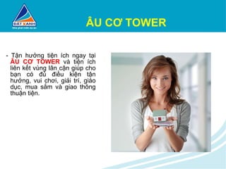 ÂU CƠ TOWER - Tận hưởng tiện ích ngay tại  ÂU CƠ TOWER  và tiện ích liên kết vùng lân cận giúp cho bạn có đủ điều kiện tận hưởng, vui chơi, giải trí, giáo dục, mua sắm và giao thông thuận tiện. 