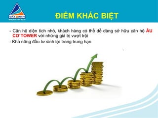 ĐIỂM KHÁC BIỆT - Căn hộ diện tích nhỏ, khách hàng có thể dễ dàng sở hữu căn hộ  ÂU CƠ TOWER  với những giá trị vượt trội - Khả năng đầu tư sinh lợi trong trung hạn 