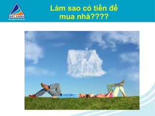 Làm sao có tiền để mua nhà???? 