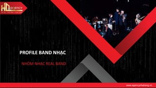 www.agencynhatrang.vn
NHÓM NHẠC REAL BAND
PROFILE BAND NHẠC
 