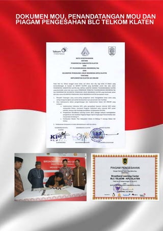 DOKUMEN MOU, PENANDATANGAN MOU DAN
PIAGAM PENGESAHAN BLC TELKOM KLATEN
 