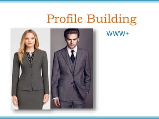 Profile Building
WWW+
 
