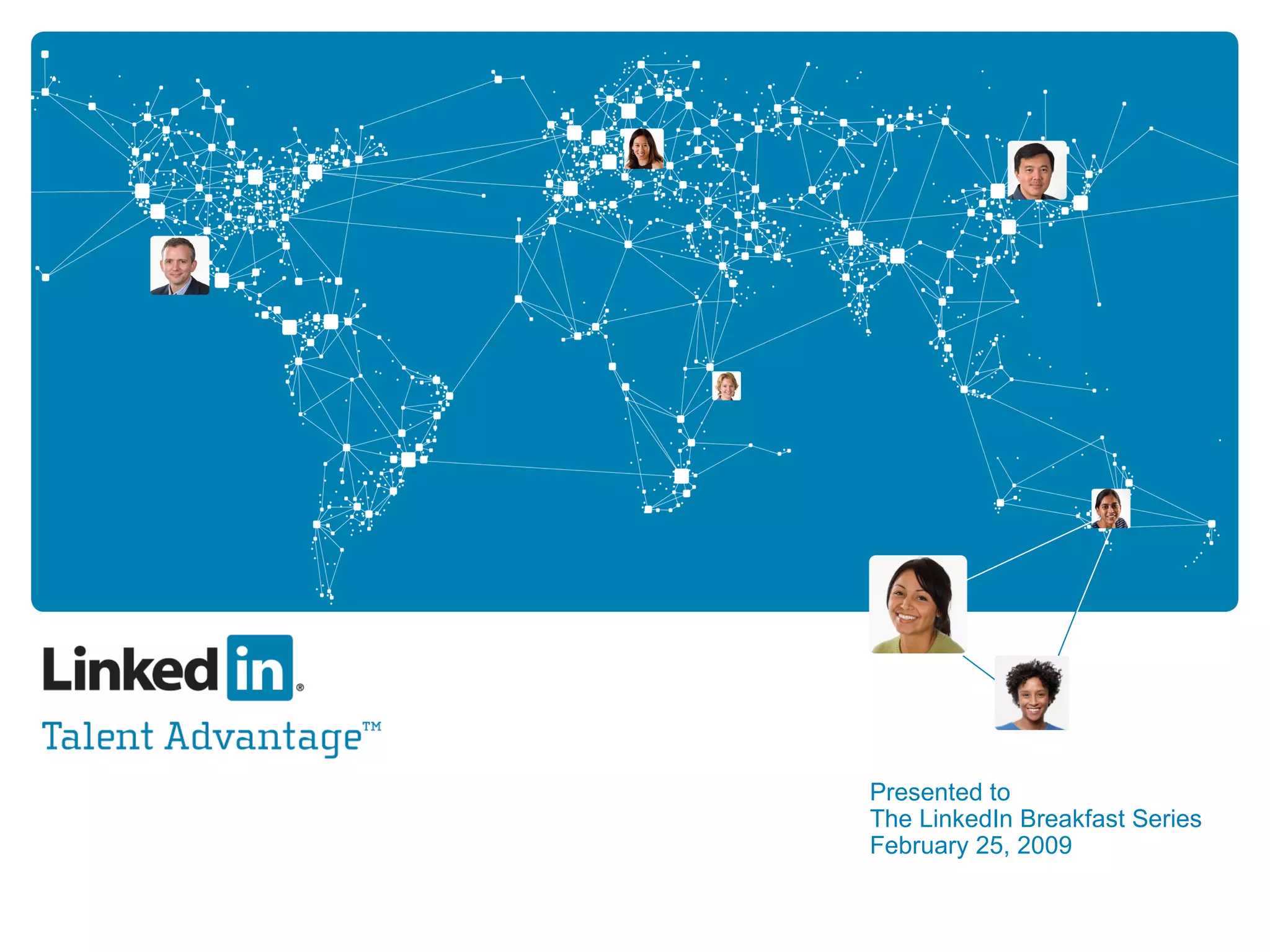 Presented to  The LinkedIn Breakfast Series February 25, 2009 