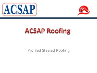 Profiled Steeled Roofing

 