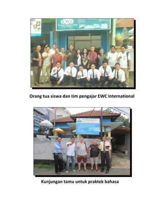 Orang tua siswa dan tim pengajar EWC International
Kunjungan tamu untuk praktek bahasa
 
