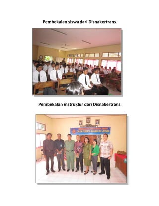 Pembekalan siswa dari Disnakertrans
Pembekalan instruktur dari Disnakertrans
 
