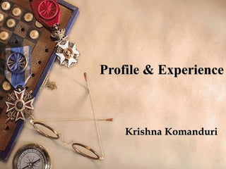 Profile & Experience Krishna Komanduri 