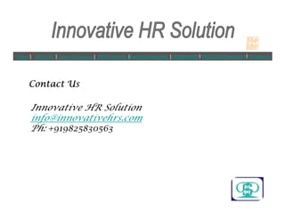Contact UsContact UsContact UsContact Us
Innovative HR Solution
Home | About Us | Core Of Success | IHRS Services |Customer Segments | Agreement l PAN INDIA Operations l Contact Us
Innovative HR Solution
info@innovativehrs.com
Ph: +919825830563
 