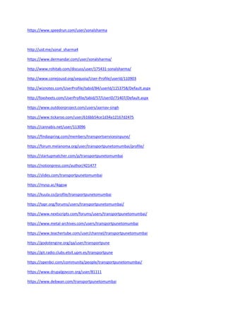 https://www.speedrun.com/user/sonalsharma
http://uid.me/sonal_sharma4
https://www.dermandar.com/user/sonalsharma/
http://www.rohitab.com/discuss/user/175431-sonalsharma/
http://www.conejousd.org/sequoia/User-Profile/userId/110903
http://wiznotes.com/UserProfile/tabid/84/userId/1153758/Default.aspx
http://foxsheets.com/UserProfile/tabid/57/UserID/71407/Default.aspx
https://www.outdoorproject.com/users/aarnav-singh
https://www.tickaroo.com/user/616bb54ce1d34a12167d2475
https://cannabis.net/user/113096
https://findaspring.com/members/transportservicesinpune/
https://forum.melanoma.org/user/transportpunetomumbai/profile/
https://startupmatcher.com/p/transportpunetomumbai
https://notionpress.com/author/421477
https://slides.com/transportpunetomumbai
https://mysp.ac/4qgsw
https://kuula.co/profile/transportpunetomumbai
https://tapr.org/forums/users/transportpunetomumbai/
https://www.nextscripts.com/forums/users/transportpunetomumbai/
https://www.metal-archives.com/users/transportpunetomumbai
https://www.teachertube.com/user/channel/transportpunetomumbai
https://godotengine.org/qa/user/transportpune
https://git.radio.clubs.etsit.upm.es/transportpune
https://openbci.com/community/people/transportpunetomumbai/
https://www.drupalgovcon.org/user/81111
https://www.debwan.com/transportpunetomumbai
 