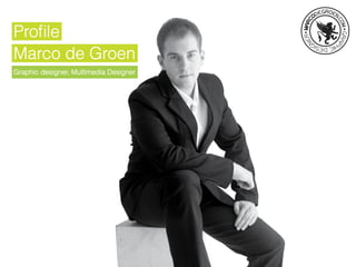 Profile
Marco de Groen
Graphic designer, Multimedia Designer
 