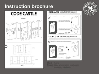 Instruction brochure
Client: 	 Avans
Project: 	Make an instruction brochure to 	
		 explain an installation
 
