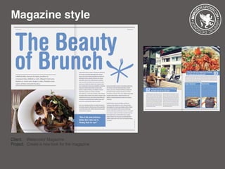 Magazine style
Client: 	 Watercolor Magazine
Project: 	Create a new look for the magazine
 