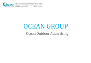 Ocean Outdoor Advertising
OCEAN GROUP
 
