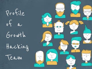 Profile
of
Growth
Hacking
Team
a
 