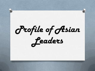 Profile of Asian
   Leaders
 