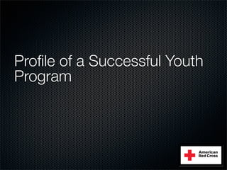 Profile of a Successful Youth
Program
 