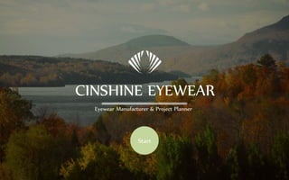 Start
CINSHINE EYEWEAR
Eyewear Manufacturer & Project Planner
 