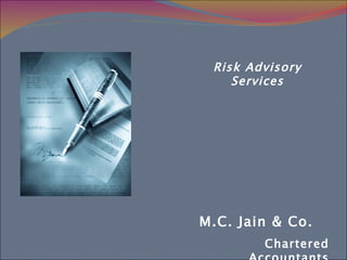 Risk Advisory Services M.C. Jain & Co. Chartered Accountants 