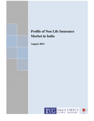 sj




                           Profile of Non Life Insurance
                           Market in India

                           August 2011




Profile of Non Life Insurance Market in India              0
 