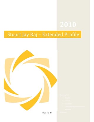 2010 
Stuart Jay Raj – Extended Profile




                               Stuart Jay Raj 
                                       Polyglot  
                                       TV Host 
                                       Facilitator 
                                       Cross Cultural Communication 
                                       Specialist 

                Page 1 of 20   3/29/2010 
 