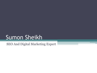 Sumon Sheikh
SEO And Digital Marketing Expert
 