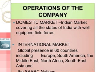 OPERATIONS OF THE
           COMPANY
   DOMESTIC MARKET –Indian Market
    covering all the states of India with well
   ...
