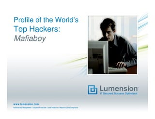 Profile of the World’s
Top Hackers:
Mafiaboy
 