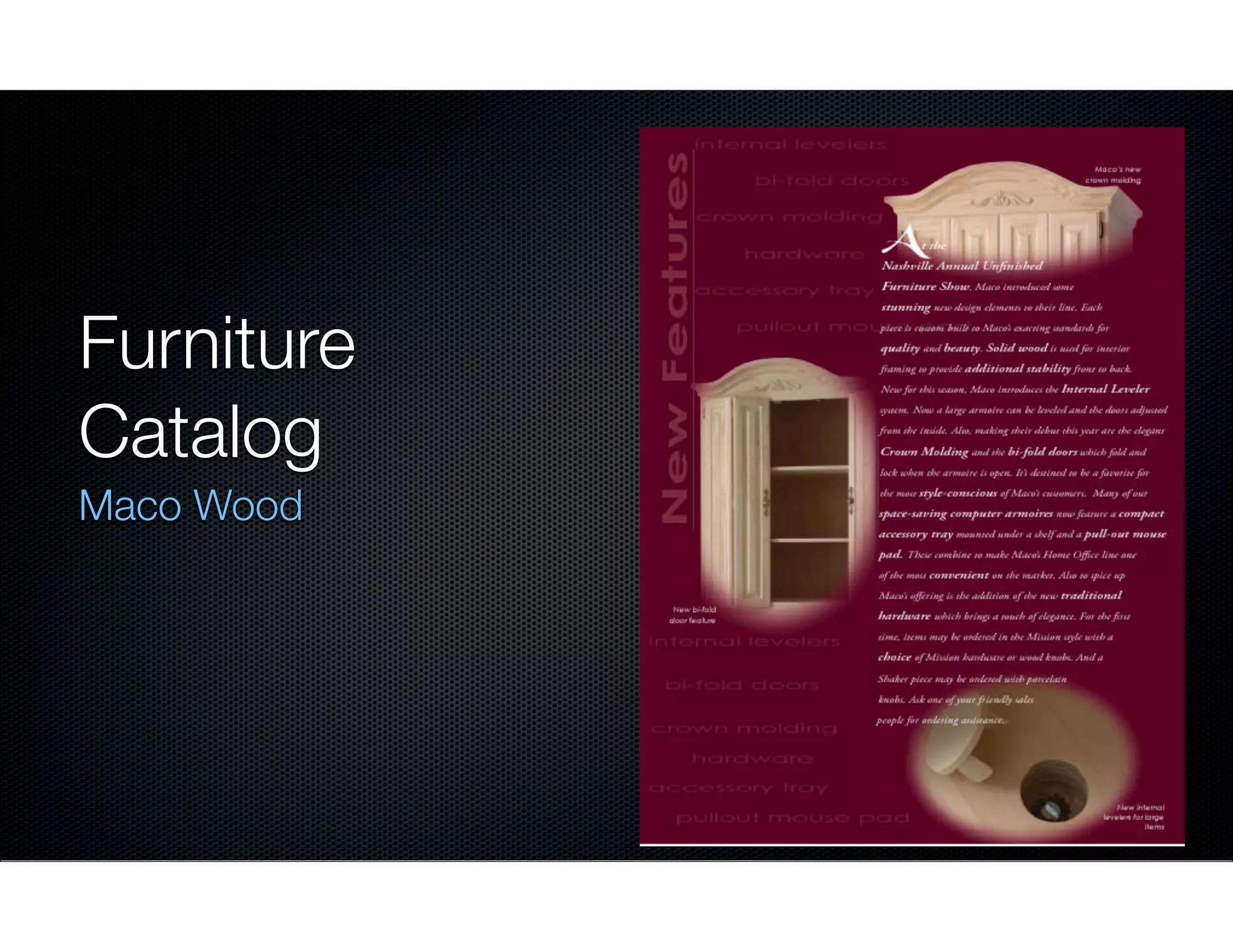 Furniture
Catalog
Maco Wood

 