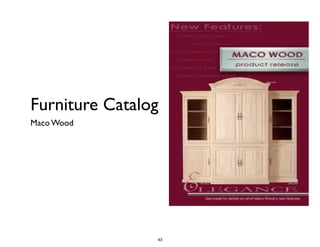 Furniture Catalog
Maco Wood
43
 