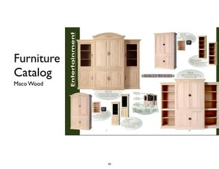 Furniture
Catalog
Maco Wood
45
 